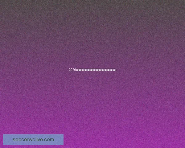 2026世界杯场地分布与建设进展分析：全球六大赛区的盛大对决