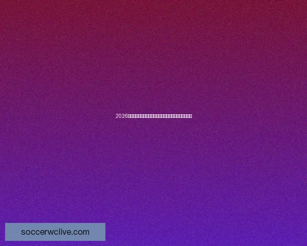 2026世界杯各参赛球队综合实力深度解析与冠军走势前瞻预测